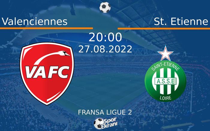 27 Ağustos 2022 Valenciennes vs St. Etienne maçı Hangi Kanalda Saat Kaçta Yayınlanacak?