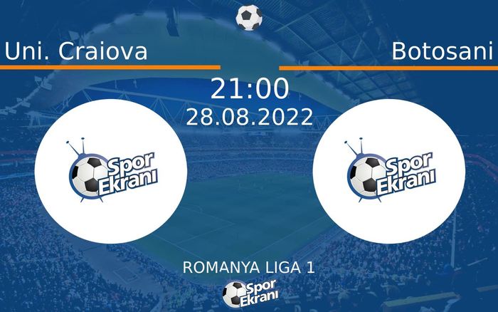 28 Ağustos 2022 Uni. Craiova vs Botosani maçı Hangi Kanalda Saat Kaçta Yayınlanacak?