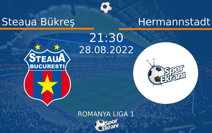28 Ağustos 2022 Steaua Bükreş vs Hermannstadt maçı Hangi Kanalda Saat Kaçta Yayınlanacak?