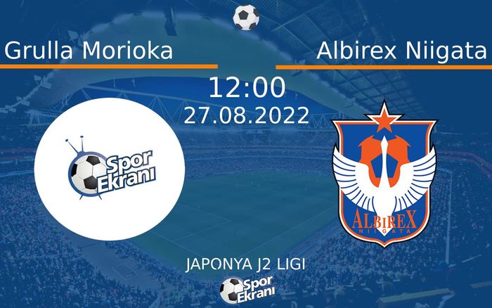 27 Ağustos 2022 Grulla Morioka vs Albirex Niigata maçı Hangi Kanalda Saat Kaçta Yayınlanacak? 27 Ağustos 2022 Grulla Morioka vs Albirex Niigata maçı Hangi Kanalda Saat Kaçta Yayınlanacak?