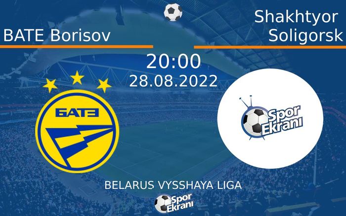 28 Ağustos 2022 BATE Borisov vs Shakhtyor Soligorsk maçı Hangi Kanalda Saat Kaçta Yayınlanacak? 28 Ağustos 2022 BATE Borisov vs Shakhtyor Soligorsk maçı Hangi Kanalda Saat Kaçta Yayınlanacak?
