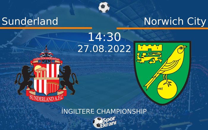 27 Ağustos 2022 Sunderland vs Norwich City maçı Hangi Kanalda Saat Kaçta Yayınlanacak? 27 Ağustos 2022 Sunderland vs Norwich City maçı Hangi Kanalda Saat Kaçta Yayınlanacak?