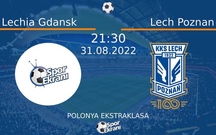 31 Ağustos 2022 Lechia Gdansk vs Lech Poznan maçı Hangi Kanalda Saat Kaçta Yayınlanacak? 31 Ağustos 2022 Lechia Gdansk vs Lech Poznan maçı Hangi Kanalda Saat Kaçta Yayınlanacak?