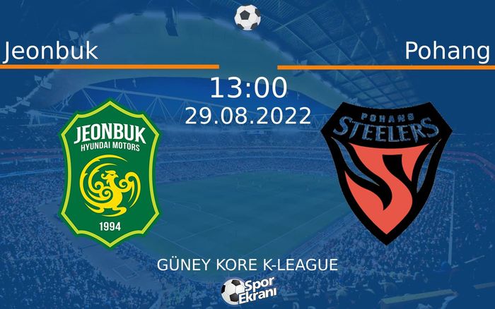 29 Ağustos 2022 Jeonbuk vs Pohang maçı Hangi Kanalda Saat Kaçta Yayınlanacak?