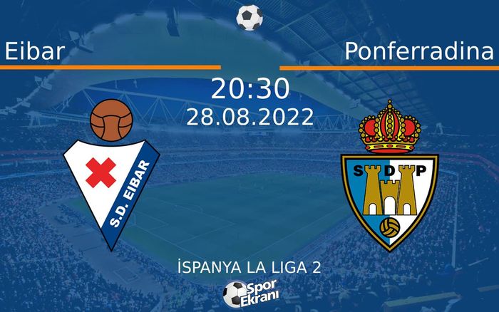 28 Ağustos 2022 Eibar vs Ponferradina maçı Hangi Kanalda Saat Kaçta Yayınlanacak? 28 Ağustos 2022 Eibar vs Ponferradina maçı Hangi Kanalda Saat Kaçta Yayınlanacak?