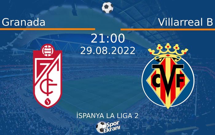 29 Ağustos 2022 Granada vs Villarreal B maçı Hangi Kanalda Saat Kaçta Yayınlanacak? 29 Ağustos 2022 Granada vs Villarreal B maçı Hangi Kanalda Saat Kaçta Yayınlanacak?