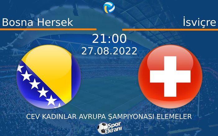 27 Ağustos 2022 Bosna Hersek vs İsviçre maçı Hangi Kanalda Saat Kaçta Yayınlanacak?