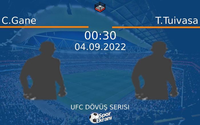 04 Eylül 2022 C.Gane vs T.Tuivasa maçı Hangi Kanalda Saat Kaçta Yayınlanacak? 04 Eylül 2022 C.Gane vs T.Tuivasa maçı Hangi Kanalda Saat Kaçta Yayınlanacak?