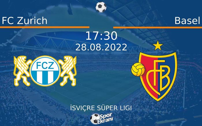 28 Ağustos 2022 FC Zurich vs Basel maçı Hangi Kanalda Saat Kaçta Yayınlanacak? 28 Ağustos 2022 FC Zurich vs Basel maçı Hangi Kanalda Saat Kaçta Yayınlanacak?