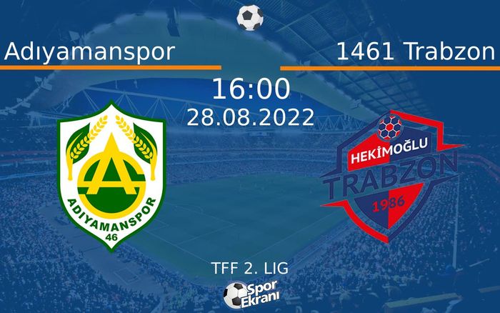 28 Ağustos 2022 Adıyamanspor vs 1461 Trabzon maçı Hangi Kanalda Saat Kaçta Yayınlanacak? 28 Ağustos 2022 Adıyamanspor vs 1461 Trabzon maçı Hangi Kanalda Saat Kaçta Yayınlanacak?