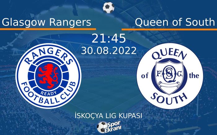 30 Ağustos 2022 Glasgow Rangers vs Queen of South maçı Hangi Kanalda Saat Kaçta Yayınlanacak?