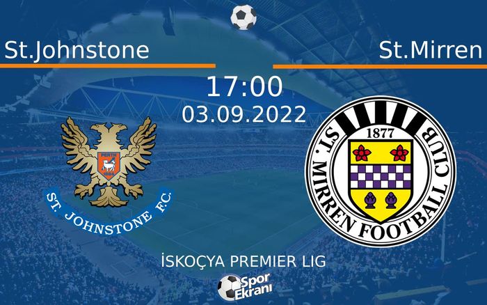 03 Eylül 2022 St.Johnstone vs St.Mirren maçı Hangi Kanalda Saat Kaçta Yayınlanacak? 03 Eylül 2022 St.Johnstone vs St.Mirren maçı Hangi Kanalda Saat Kaçta Yayınlanacak?