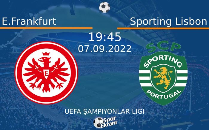 07 Eylül 2022 E.Frankfurt vs Sporting Lisbon maçı Hangi Kanalda Saat Kaçta Yayınlanacak?