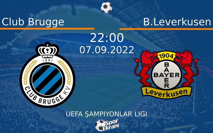 07 Eylül 2022 Club Brugge vs B.Leverkusen maçı Hangi Kanalda Saat Kaçta Yayınlanacak?