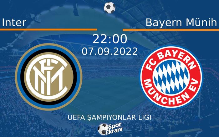 07 Eylül 2022 Inter vs Bayern Münih maçı Hangi Kanalda Saat Kaçta Yayınlanacak? 07 Eylül 2022 Inter vs Bayern Münih maçı Hangi Kanalda Saat Kaçta Yayınlanacak?