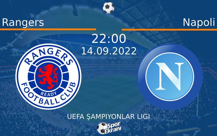 14 Eylül 2022 Rangers vs Napoli maçı Hangi Kanalda Saat Kaçta Yayınlanacak? 14 Eylül 2022 Rangers vs Napoli maçı Hangi Kanalda Saat Kaçta Yayınlanacak?