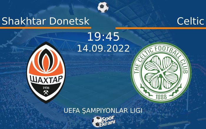 14 Eylül 2022 Shakhtar Donetsk vs Celtic maçı Hangi Kanalda Saat Kaçta Yayınlanacak? 14 Eylül 2022 Shakhtar Donetsk vs Celtic maçı Hangi Kanalda Saat Kaçta Yayınlanacak?