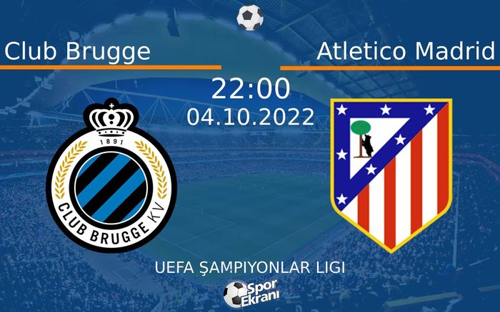 04 Ekim 2022 Club Brugge vs Atletico Madrid maçı Hangi Kanalda Saat Kaçta Yayınlanacak? 04 Ekim 2022 Club Brugge vs Atletico Madrid maçı Hangi Kanalda Saat Kaçta Yayınlanacak?
