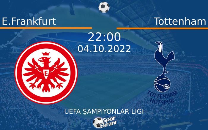 04 Ekim 2022 E.Frankfurt vs Tottenham maçı Hangi Kanalda Saat Kaçta Yayınlanacak? 04 Ekim 2022 E.Frankfurt vs Tottenham maçı Hangi Kanalda Saat Kaçta Yayınlanacak?