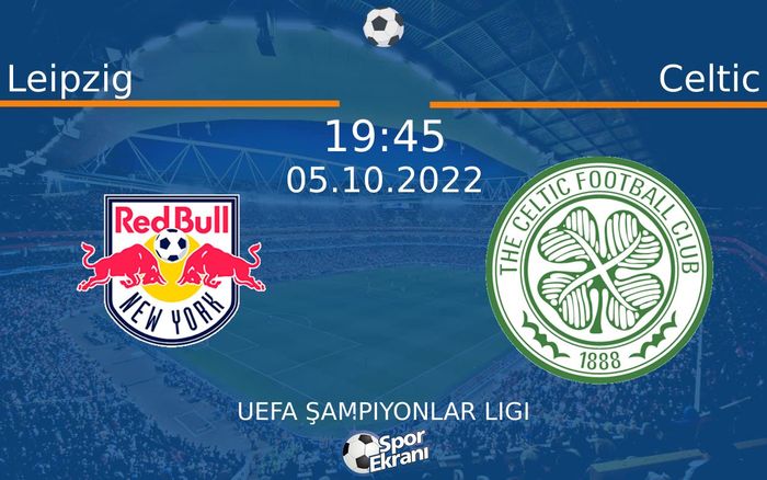 05 Ekim 2022 Leipzig vs Celtic maçı Hangi Kanalda Saat Kaçta Yayınlanacak? 05 Ekim 2022 Leipzig vs Celtic maçı Hangi Kanalda Saat Kaçta Yayınlanacak?
