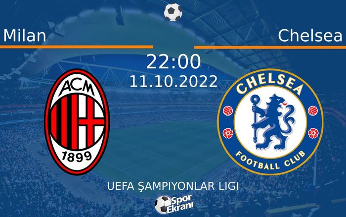 11 Ekim 2022 Milan vs Chelsea maçı Hangi Kanalda Saat Kaçta Yayınlanacak? 11 Ekim 2022 Milan vs Chelsea maçı Hangi Kanalda Saat Kaçta Yayınlanacak?