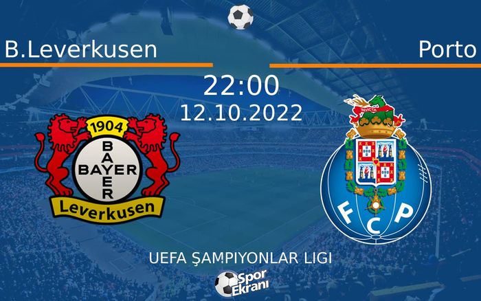12 Ekim 2022 B.Leverkusen vs Porto maçı Hangi Kanalda Saat Kaçta Yayınlanacak? 12 Ekim 2022 B.Leverkusen vs Porto maçı Hangi Kanalda Saat Kaçta Yayınlanacak?