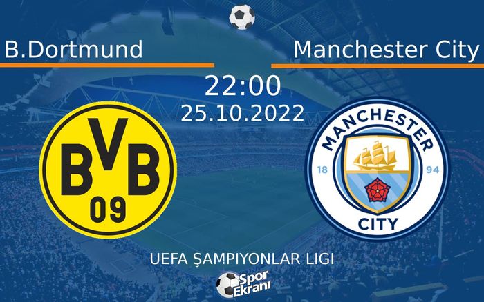 25 Ekim 2022 B.Dortmund vs Manchester City maçı Hangi Kanalda Saat Kaçta Yayınlanacak? 25 Ekim 2022 B.Dortmund vs Manchester City maçı Hangi Kanalda Saat Kaçta Yayınlanacak?