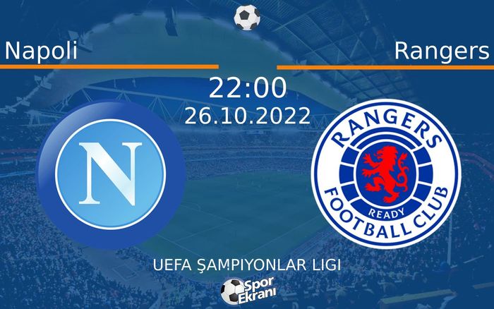 26 Ekim 2022 Napoli vs Rangers maçı Hangi Kanalda Saat Kaçta Yayınlanacak? 26 Ekim 2022 Napoli vs Rangers maçı Hangi Kanalda Saat Kaçta Yayınlanacak?