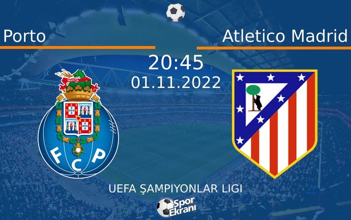 01 Kasım 2022 Porto vs Atletico Madrid maçı Hangi Kanalda Saat Kaçta Yayınlanacak? 01 Kasım 2022 Porto vs Atletico Madrid maçı Hangi Kanalda Saat Kaçta Yayınlanacak?