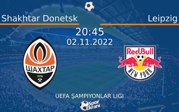 02 Kasım 2022 Shakhtar Donetsk vs Leipzig maçı Hangi Kanalda Saat Kaçta Yayınlanacak? 02 Kasım 2022 Shakhtar Donetsk vs Leipzig maçı Hangi Kanalda Saat Kaçta Yayınlanacak?