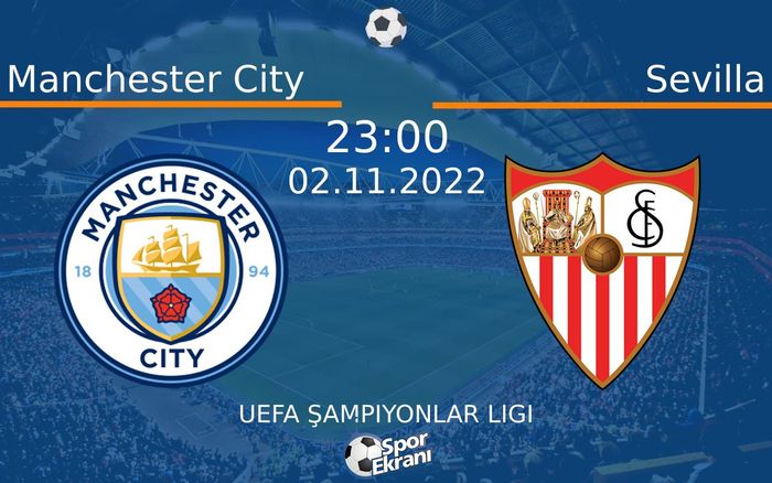 02 Kasım 2022 Manchester City vs Sevilla maçı Hangi Kanalda Saat Kaçta Yayınlanacak? 02 Kasım 2022 Manchester City vs Sevilla maçı Hangi Kanalda Saat Kaçta Yayınlanacak?