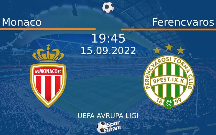 15 Eylül 2022 Monaco vs Ferencvaros maçı Hangi Kanalda Saat Kaçta Yayınlanacak? 15 Eylül 2022 Monaco vs Ferencvaros maçı Hangi Kanalda Saat Kaçta Yayınlanacak?