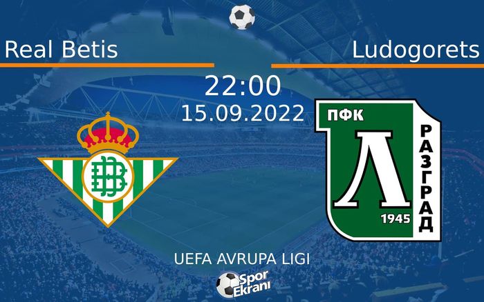 15 Eylül 2022 Real Betis vs Ludogorets maçı Hangi Kanalda Saat Kaçta Yayınlanacak? 15 Eylül 2022 Real Betis vs Ludogorets maçı Hangi Kanalda Saat Kaçta Yayınlanacak?