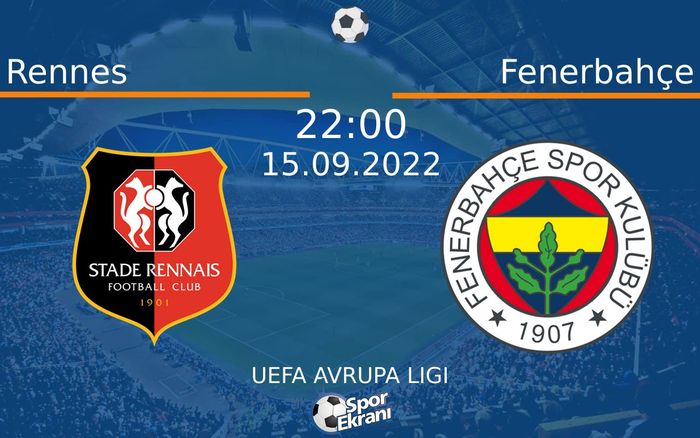 15 Eylül 2022 Rennes vs Fenerbahçe maçı Hangi Kanalda Saat Kaçta Yayınlanacak? 15 Eylül 2022 Rennes vs Fenerbahçe maçı Hangi Kanalda Saat Kaçta Yayınlanacak?