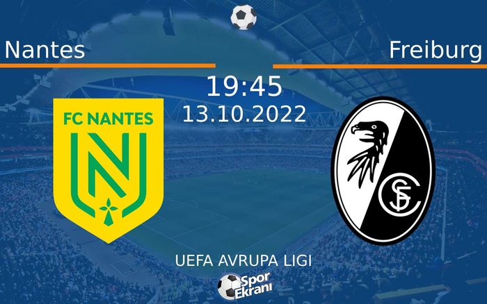 13 Ekim 2022 Nantes vs Freiburg maçı Hangi Kanalda Saat Kaçta Yayınlanacak? 13 Ekim 2022 Nantes vs Freiburg maçı Hangi Kanalda Saat Kaçta Yayınlanacak?