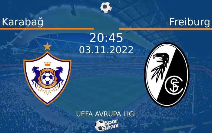 03 Kasım 2022 Karabağ vs Freiburg maçı Hangi Kanalda Saat Kaçta Yayınlanacak? 03 Kasım 2022 Karabağ vs Freiburg maçı Hangi Kanalda Saat Kaçta Yayınlanacak?