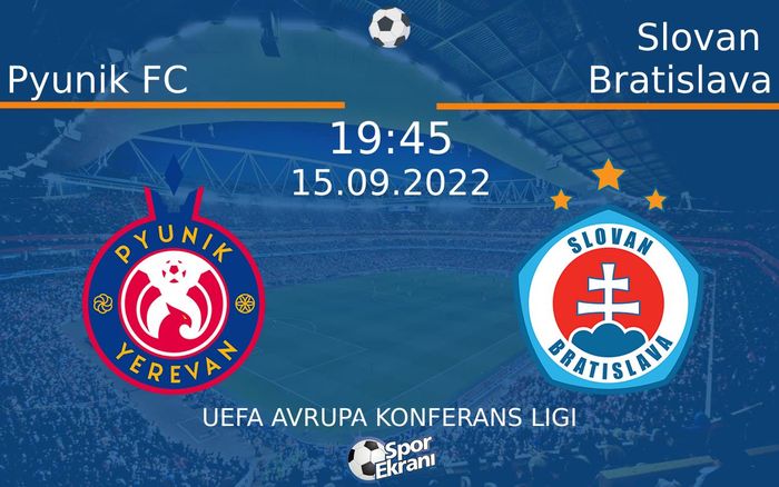 15 Eylül 2022 Pyunik FC vs Slovan Bratislava maçı Hangi Kanalda Saat Kaçta Yayınlanacak?