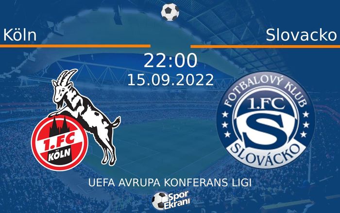 15 Eylül 2022 Köln vs Slovacko maçı Hangi Kanalda Saat Kaçta Yayınlanacak? 15 Eylül 2022 Köln vs Slovacko maçı Hangi Kanalda Saat Kaçta Yayınlanacak?