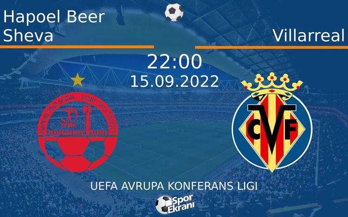 15 Eylül 2022 Hapoel Beer Sheva vs Villarreal maçı Hangi Kanalda Saat Kaçta Yayınlanacak? 15 Eylül 2022 Hapoel Beer Sheva vs Villarreal maçı Hangi Kanalda Saat Kaçta Yayınlanacak?
