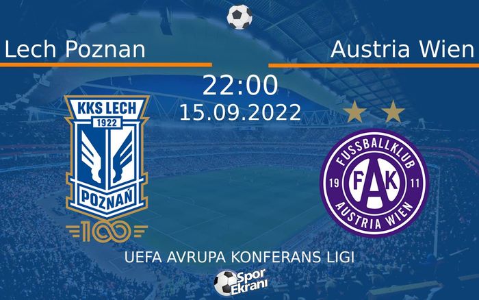 15 Eylül 2022 Lech Poznan vs Austria Wien maçı Hangi Kanalda Saat Kaçta Yayınlanacak?