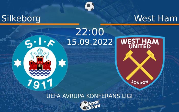 15 Eylül 2022 Silkeborg vs West Ham maçı Hangi Kanalda Saat Kaçta Yayınlanacak?