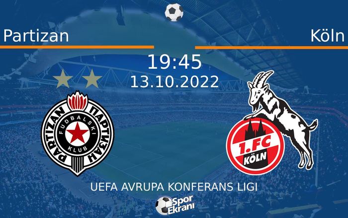 13 Ekim 2022 Partizan vs Köln maçı Hangi Kanalda Saat Kaçta Yayınlanacak? 13 Ekim 2022 Partizan vs Köln maçı Hangi Kanalda Saat Kaçta Yayınlanacak?