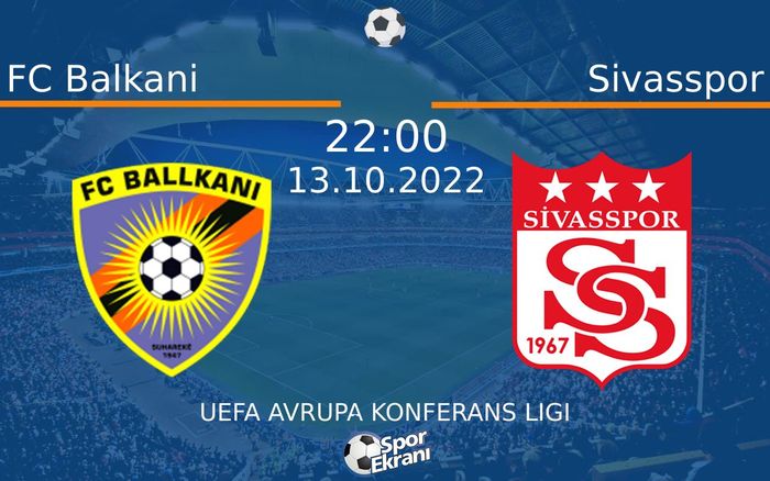 13 Ekim 2022 FC Balkani vs Sivasspor maçı Hangi Kanalda Saat Kaçta Yayınlanacak? 13 Ekim 2022 FC Balkani vs Sivasspor maçı Hangi Kanalda Saat Kaçta Yayınlanacak?