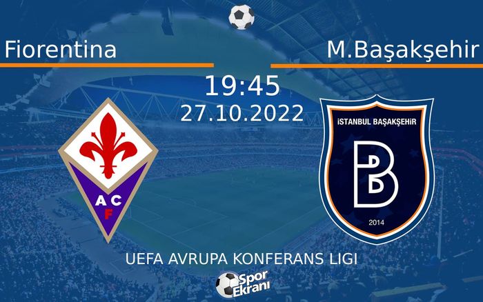 27 Ekim 2022 Fiorentina vs M.Başakşehir maçı Hangi Kanalda Saat Kaçta Yayınlanacak? 27 Ekim 2022 Fiorentina vs M.Başakşehir maçı Hangi Kanalda Saat Kaçta Yayınlanacak?