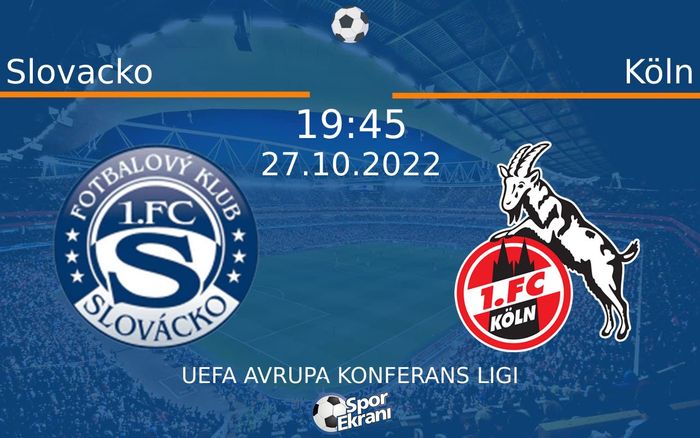 27 Ekim 2022 Slovacko vs Köln maçı Hangi Kanalda Saat Kaçta Yayınlanacak?