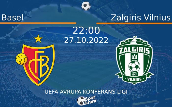 27 Ekim 2022 Basel vs Zalgiris Vilnius maçı Hangi Kanalda Saat Kaçta Yayınlanacak? 27 Ekim 2022 Basel vs Zalgiris Vilnius maçı Hangi Kanalda Saat Kaçta Yayınlanacak?