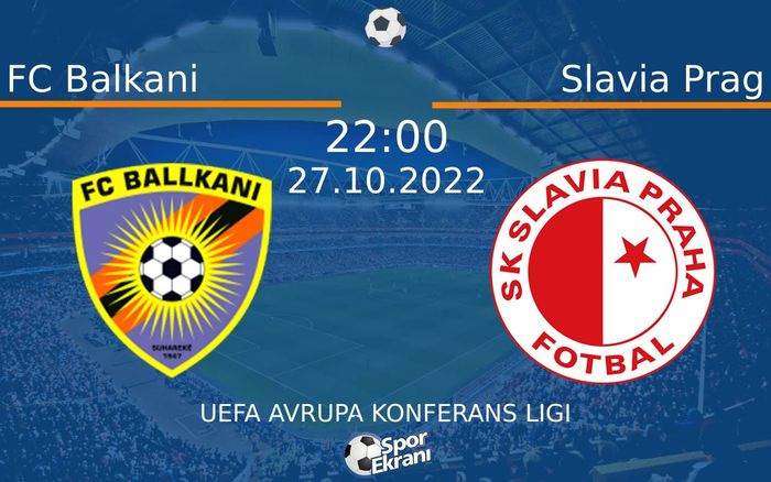 27 Ekim 2022 FC Balkani vs Slavia Prag maçı Hangi Kanalda Saat Kaçta Yayınlanacak? 27 Ekim 2022 FC Balkani vs Slavia Prag maçı Hangi Kanalda Saat Kaçta Yayınlanacak?