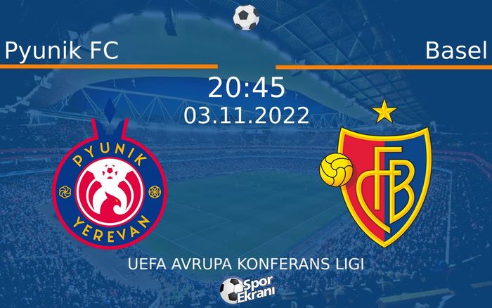 03 Kasım 2022 Pyunik FC vs Basel maçı Hangi Kanalda Saat Kaçta Yayınlanacak? 03 Kasım 2022 Pyunik FC vs Basel maçı Hangi Kanalda Saat Kaçta Yayınlanacak?