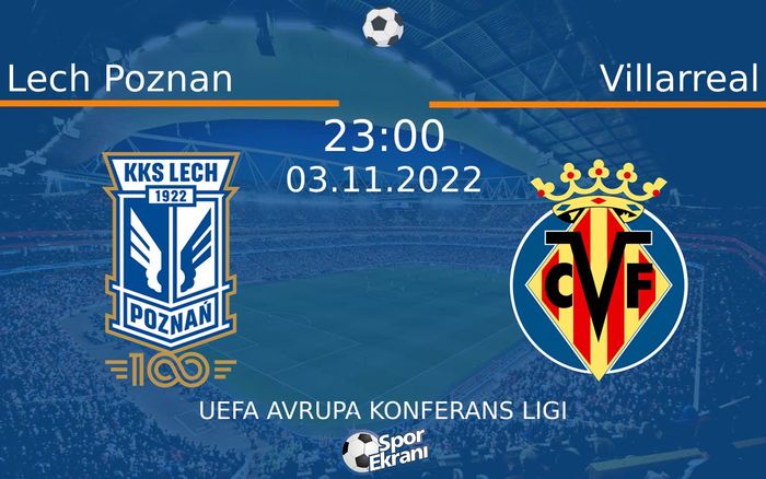 03 Kasım 2022 Lech Poznan vs Villarreal maçı Hangi Kanalda Saat Kaçta Yayınlanacak? 03 Kasım 2022 Lech Poznan vs Villarreal maçı Hangi Kanalda Saat Kaçta Yayınlanacak?