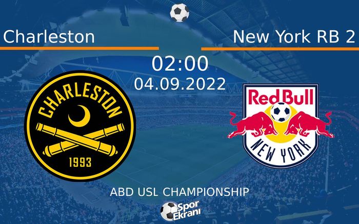 04 Eylül 2022 Charleston vs New York RB 2 maçı Hangi Kanalda Saat Kaçta Yayınlanacak? 04 Eylül 2022 Charleston vs New York RB 2 maçı Hangi Kanalda Saat Kaçta Yayınlanacak?